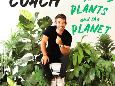 Plant Coach: The Beginner s Guide to Caring for Plants and the Planet Discount