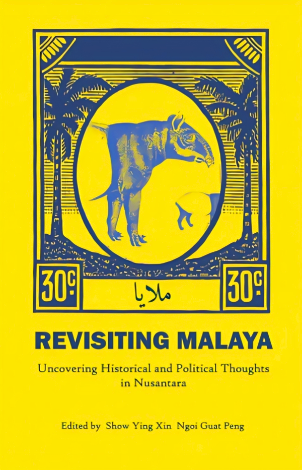 Revisiting Malaya : Uncovering Historical and Political Thoughts in Nusantara For Sale